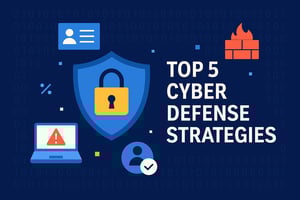 top 5 cyber defense strategies